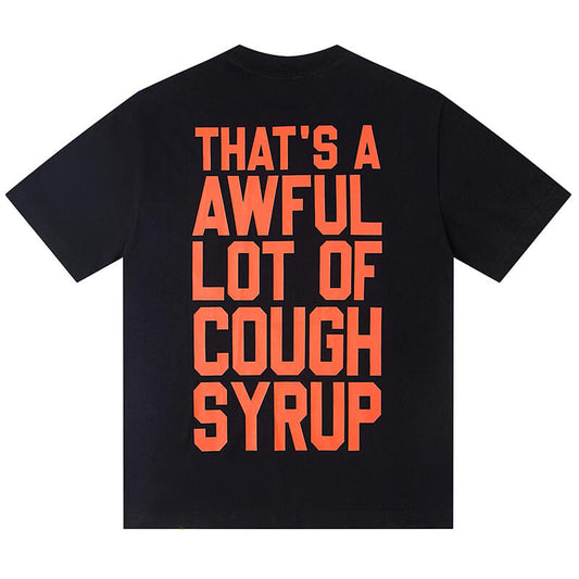 THATS A AWFUL LOT OF COUGH SYRUP Tee