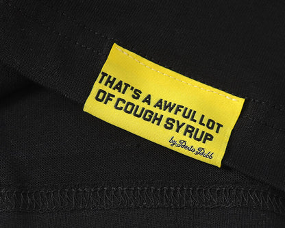 THATS A AWFUL LOT OF COUGH SYRUP Tee