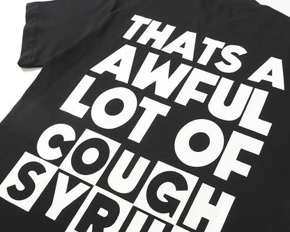 THATS A AWFUL LOT OF COUGH SYRUP Tee